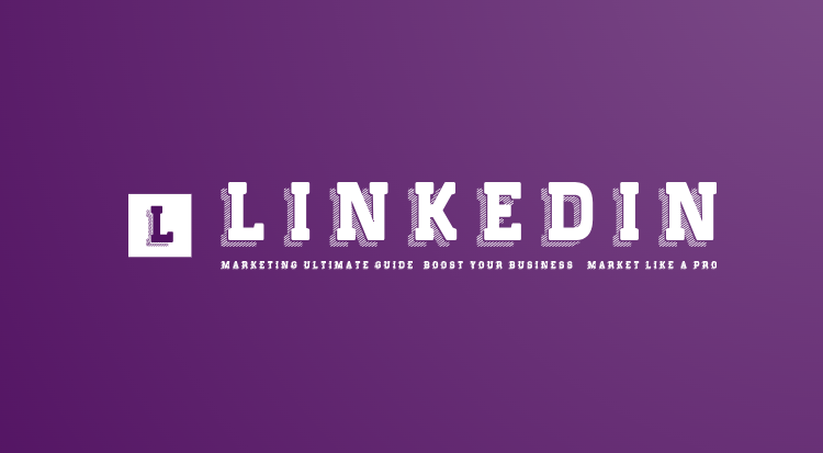 LinkedIn Marketing Ultimate Guide: Boost Your Business & Market Like a Pro